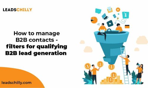 How To Manage B2B Contacts – Filters For Qualifying B2B Lead Generation