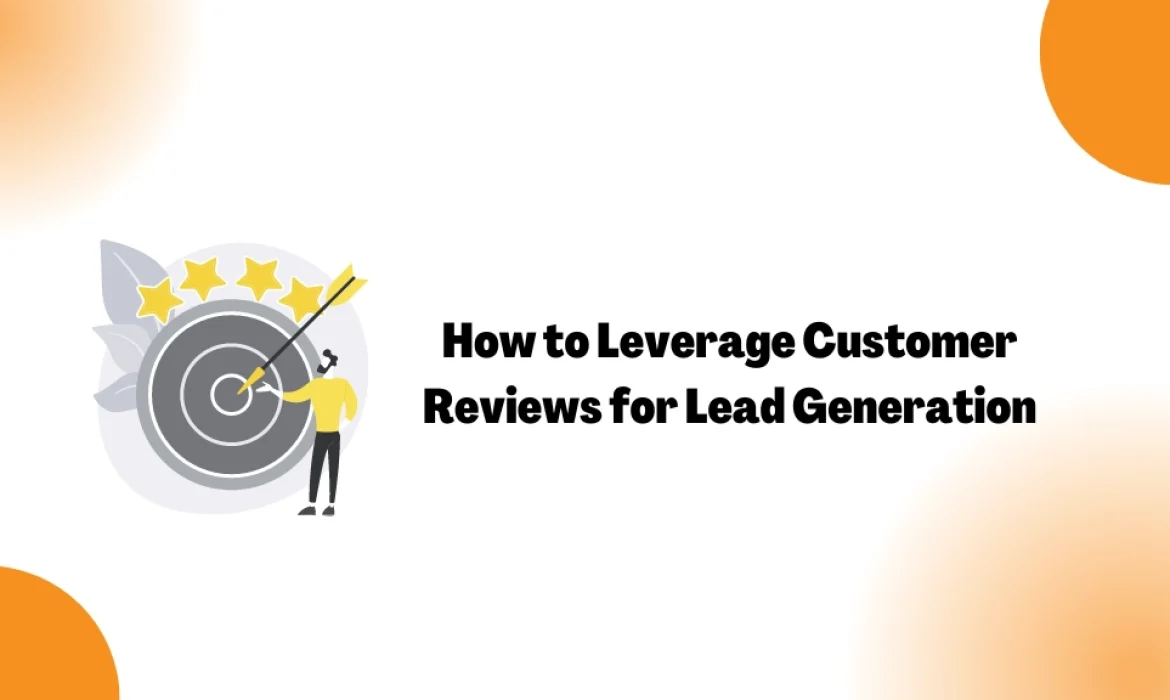 How to Leverage Customer Reviews for Lead Generation