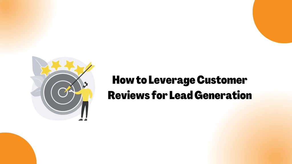 How to Leverage Customer Reviews for Lead Generation