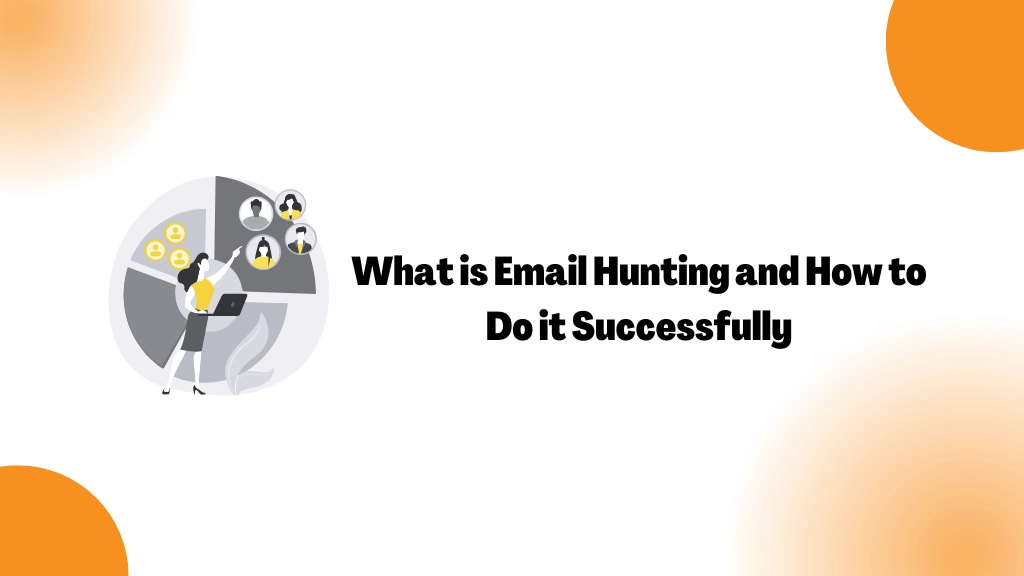 What is Email Hunting, and How to Do it Successfully