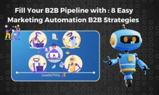 Supercharge Your B2B Pipeline with Leadschilly: Proven Marketing Automation B2B