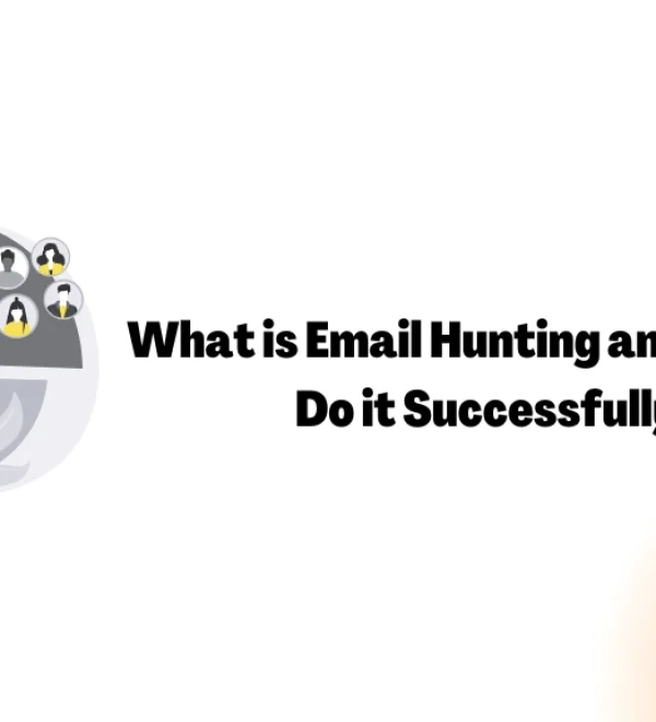 What is Email Hunting, and How to Do it Successfully